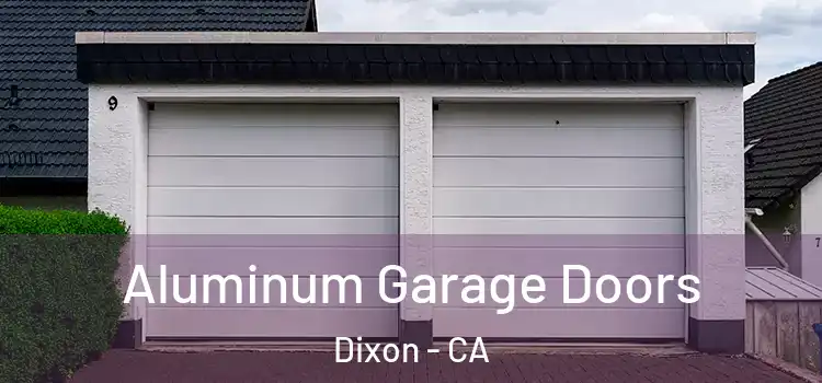  Aluminum Garage Doors Dixon - CA