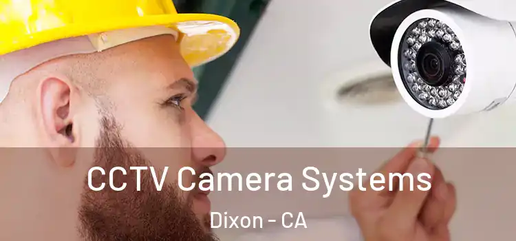  CCTV Camera Systems Dixon - CA