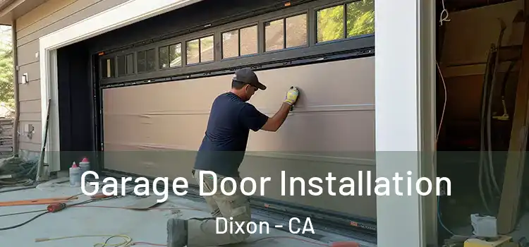  Garage Door Installation Dixon - CA