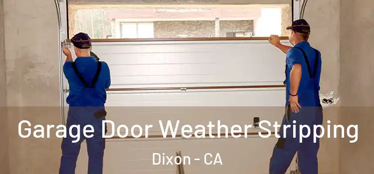  Garage Door Weather Stripping Dixon - CA