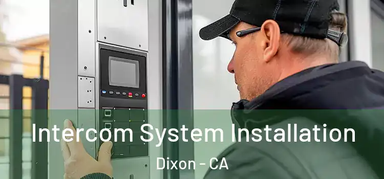  Intercom System Installation Dixon - CA
